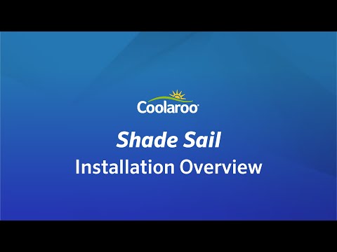 Coolaroo Shade Sail Installation Overview
