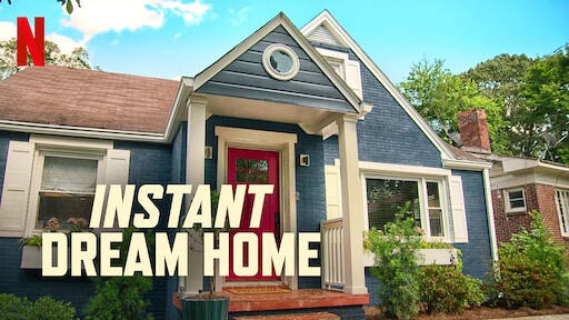 Instant Dream Home Netflix Home Improvement Show